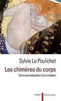   Les chimères du corps. De la somatisation à la création