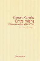   Entre miens, d'Alphonse Allais à Boris Vian