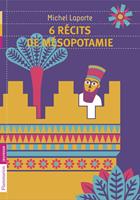   6 récits de Mésopotamie