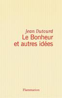 Le Bonheur et autres idées