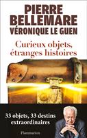   Curieux objets, étranges histoires. 33 objets, 33 destins extraordinaires
