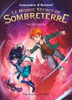   Le Monde secret de Sombreterre (Tome 1) - Le Clan perdu