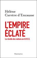   L'Empire éclaté. La Révolte des nations en U.R.S.S.