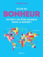   Atlas du bonheur. O&ugrave; peut-on &ecirc;tre heureux dans le monde ?