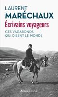   Écrivains voyageurs. Ces vagabonds qui disent le monde