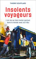   Insolents voyageurs. L'art de se faire inviter partout dans le monde avec sa tribu