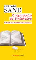 Crépuscule de l'Histoire. La fin du roman national ?