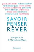 Savoir, penser, rêver. Les leçons de 12 grands scientifiques