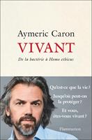 Vivant. De la bactérie à "Homo ethicus"