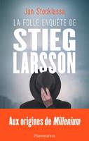   La folle enqu&ecirc;te de Stieg Larsson