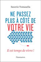   Ne passez plus &agrave; c&ocirc;t&eacute; de votre vie