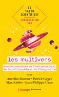   Le salon scientifique. Conversation sur les multivers. Mondes possibles de l'astrophysique, de la philosophie et de l'imaginaire
