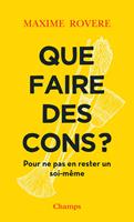   Que faire des cons ? Pour ne pas en rester un soi-même