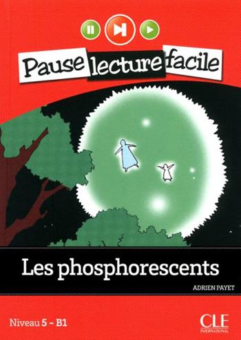 Les phosphorescents. Con CD Audio - Adrien Payet - Libro CLE International 2013 | Libraccio.it