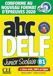 ABC DELF. Junior Scolaire. B1. Conforme au nouveau format d'épreuves. Con e-book