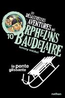   Les orphelins Baudelaire T10 : La pente glissante