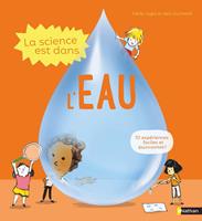   La science est dans l'eau - 10 expériences faciles à faire à la maison - Dès 4 ans