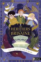   Les h&eacute;ritiers de Brisaine - Tome 5 : Le Coeur de toutes les l&eacute;gendes Roman Fantasy - D&egrave;s 9 ans
