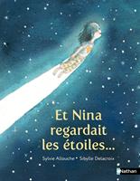   Et Nina regardait les étoiles - L'histoire touchante d'une petite fille qui rêve grand - Etoile filante - dès 7 ans