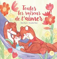   Toutes les raisons de t'aimer - Livre sur l'amour inconditionnel, album tendre pour enfants - 4 ans et plus
