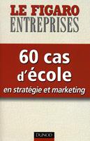   60 cas d'école en stratégie et marketing