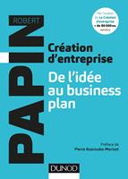  Cr&eacute;ation d'entreprise : De l'id&eacute;e au business plan