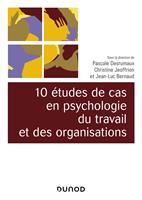   10 &eacute;tudes de cas en psychologie du travail et des organisations