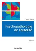   Psychopathologie de l'autorité - 2e éd.