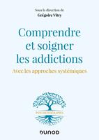   Comprendre et soigner les addictions