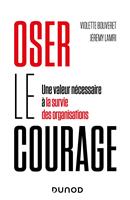   Oser le courage