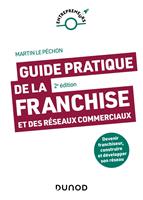   Guide pratique de la franchise et des r&eacute;seaux commerciaux - 2e &eacute;d.