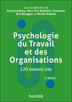   Psychologie du Travail et des Organisations : 120 notions clés - 3e éd.