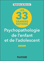 33 grandes notions de psychopathologie de l'enfant et de l'adolescent - 2e éd.