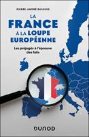   La France &agrave; la loupe europ&eacute;enne