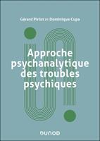   Approche psychanalytique des troubles psychiques - 2e &eacute;d.
