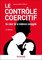   Le contr&ocirc;le coercitif : au coeur de la violence conjugale - 2e &eacute;d