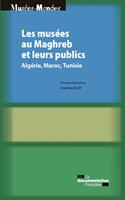   Les musées au Maghreb et leurs publics