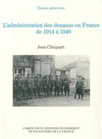 L’administration des douanes en France de 1914 à 1940