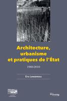   Architecture, urbanisme et pratiques de l'Etat