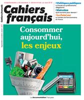   Cahiers fran&ccedil;ais : Consommer aujourd'hui, les enjeux - n&deg;417