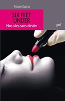   Six Feet Under. Nos vies sans destin