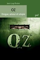   Oz. Drogue, amour et utopie