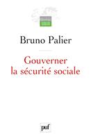   Gouverner la s&eacute;curit&eacute; sociale