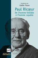   Paul Ric&oelig;ur. De l'homme faillible &agrave; l'homme capable