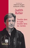   Judith Butler. Trouble dans le sujet, trouble dans les normes