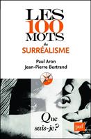   Les 100 mots du surréalisme