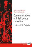   Communication et intelligence collective : Le travail &agrave; l'h&ocirc;pital