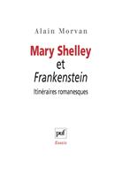 Mary Shelley et Frankenstein : itinéraires romanesques