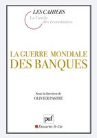 La guerre mondiale des banques