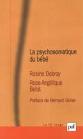   La psychosomatique du b&eacute;b&eacute;